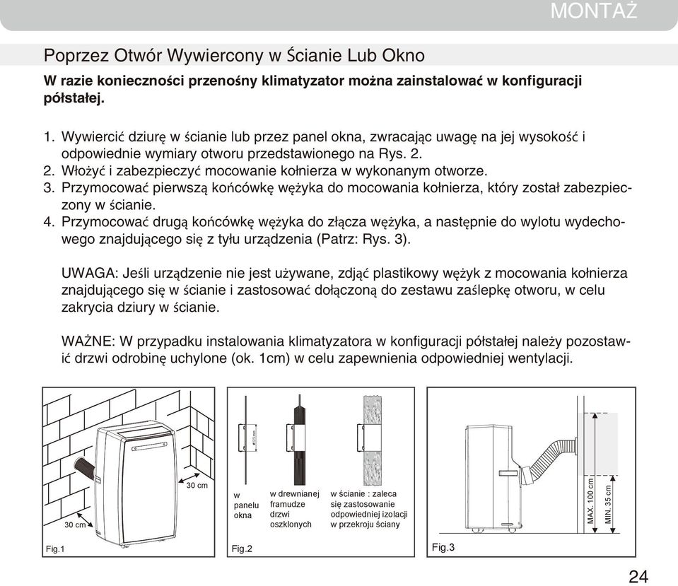 Włożyć i zabezpieczyć mocowanie kołnierza w wykonanym otworze. Przymocować pierwszą końcówkę wężyka do mocowania kołnierza, który został zabezpieczony w ścianie.