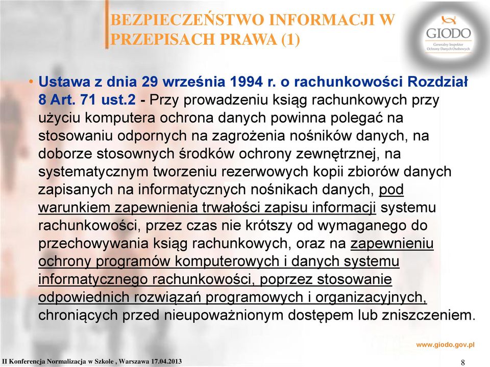 na systematycznym tworzeniu rezerwowych kopii zbiorów danych zapisanych na informatycznych nośnikach danych, pod warunkiem zapewnienia trwałości zapisu informacji systemu rachunkowości, przez czas