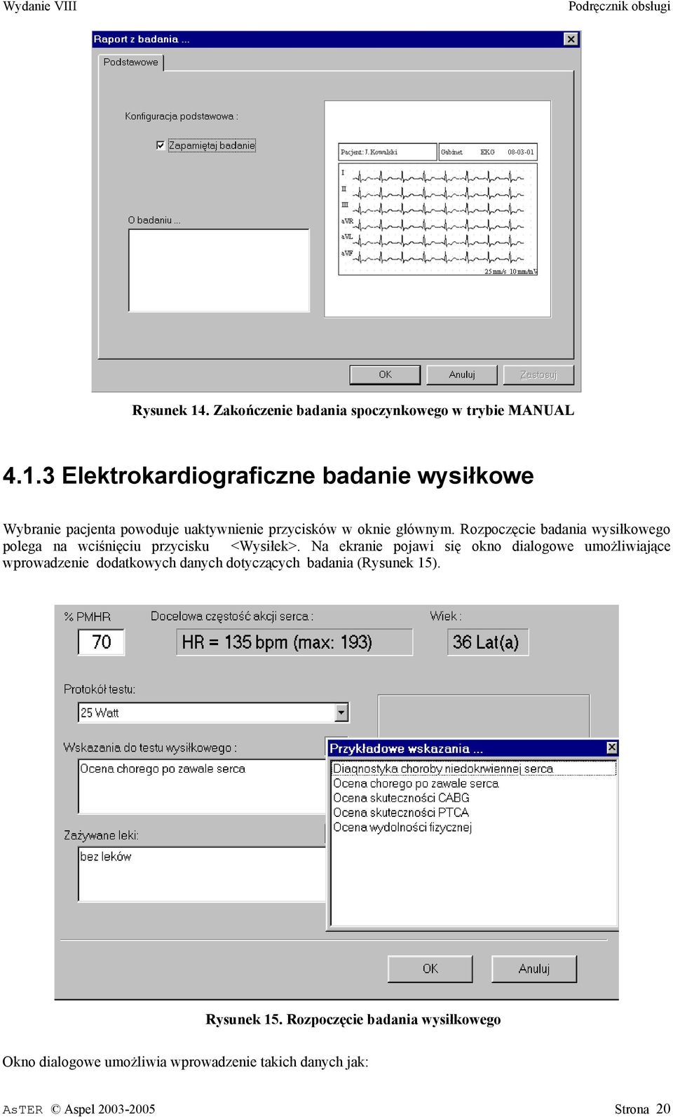 Na ekranie pojawi się okno dialogowe umożliwiające wprowadzenie dodatkowych danych dotyczących badania (Rysunek 15).