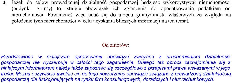 Od autorów: Przedstawione w niniejszym opracowaniu obowiązki związane z uruchomieniem działalności gospodarczej nie wyczerpują w całości tego zagadnienia.