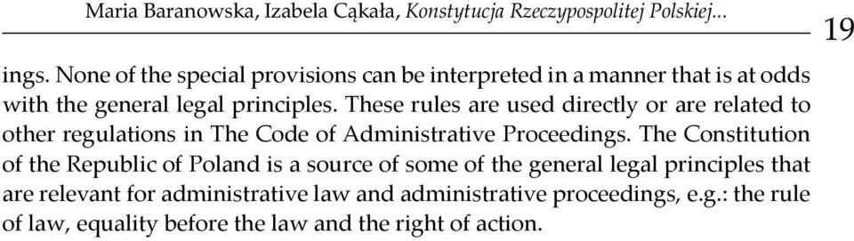 These rules are used directly or are related to other regulations in The Code of Administrative Proceedings.