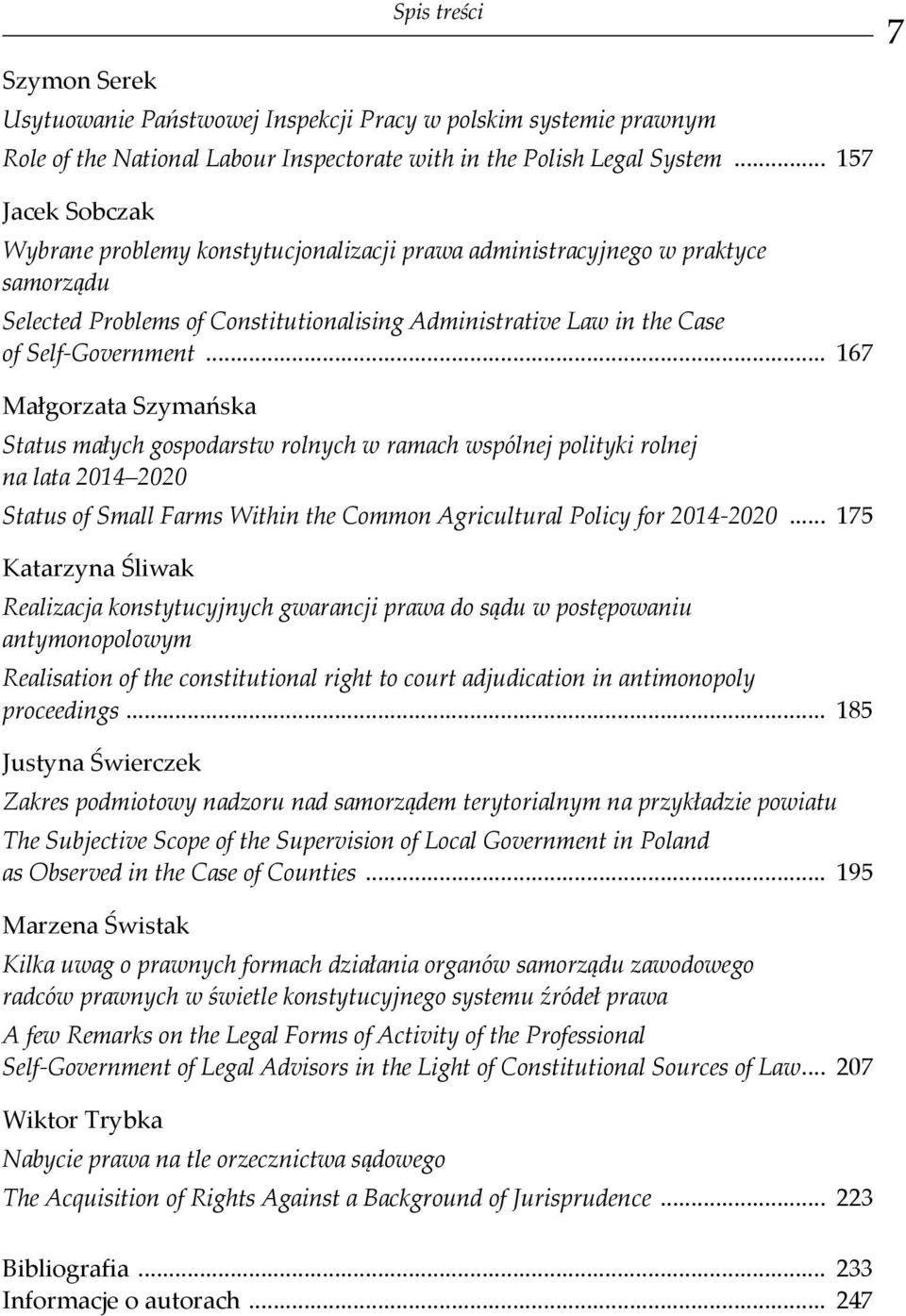 .. 167 Małgorzata Szymańska Status małych gospodarstw rolnych w ramach wspólnej polityki rolnej na lata 2014 2020 Status of Small Farms Within the Common Agricultural Policy for 2014-2020.
