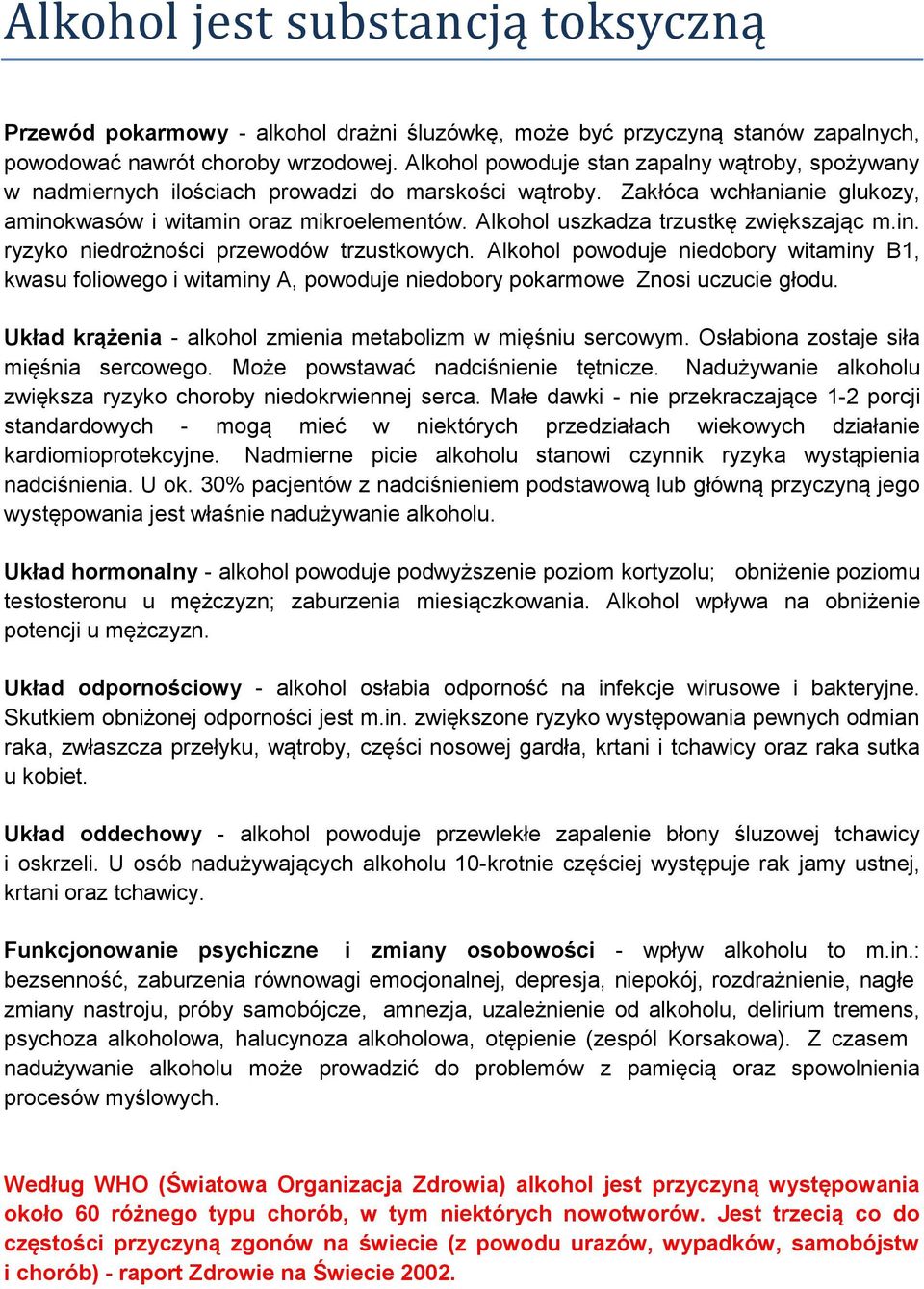 Alkohol uszkadza trzustkę zwiększając m.in. ryzyko niedrożności przewodów trzustkowych.