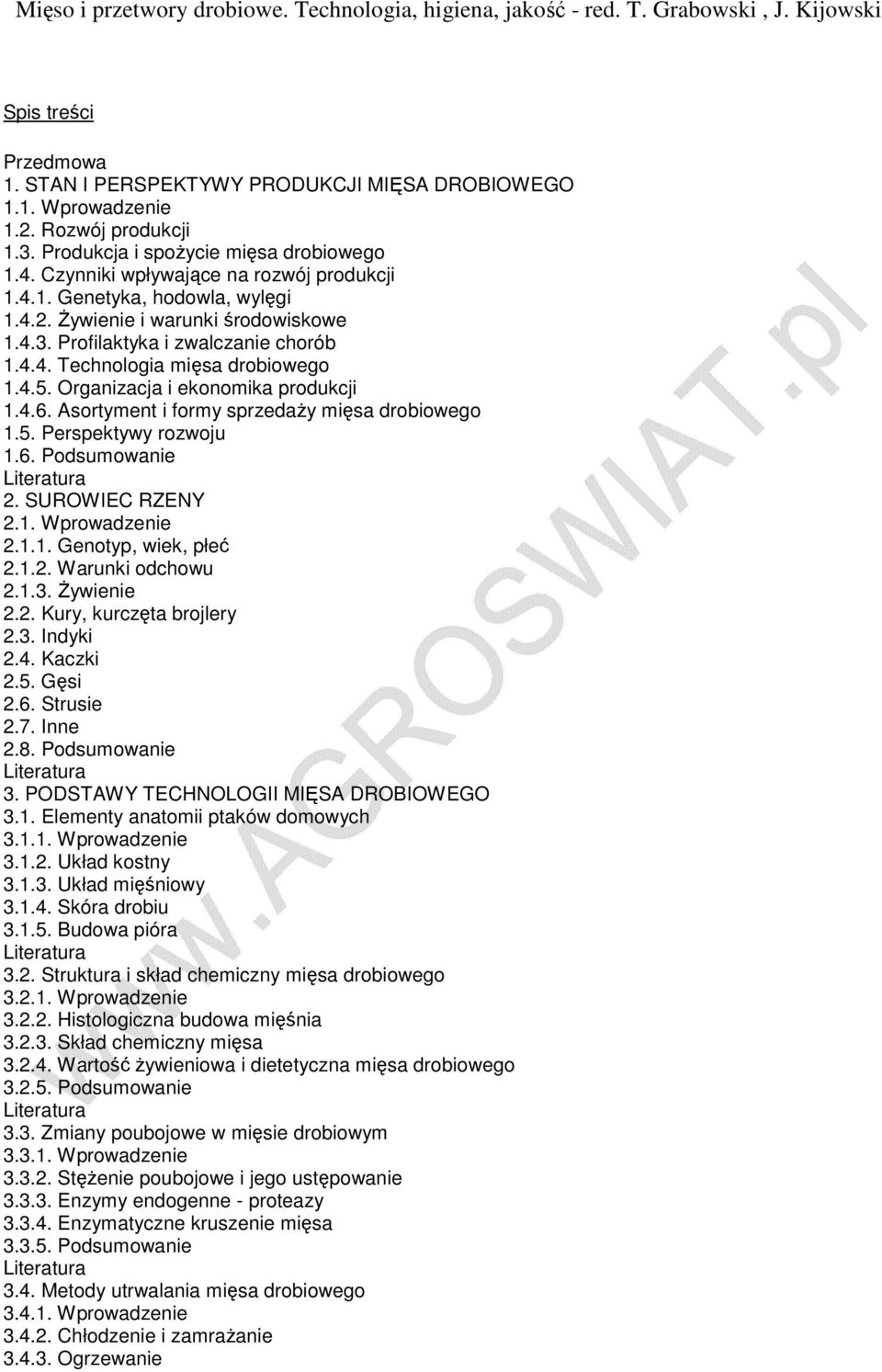 4.4. Technologia mięsa drobiowego 1.4.5. Organizacja i ekonomika produkcji 1.4.6. Asortyment i formy sprzedaŝy mięsa drobiowego 1.5. Perspektywy rozwoju 1.6. Podsumowanie 2. SUROWIEC RZENY 2.1. Wprowadzenie 2.