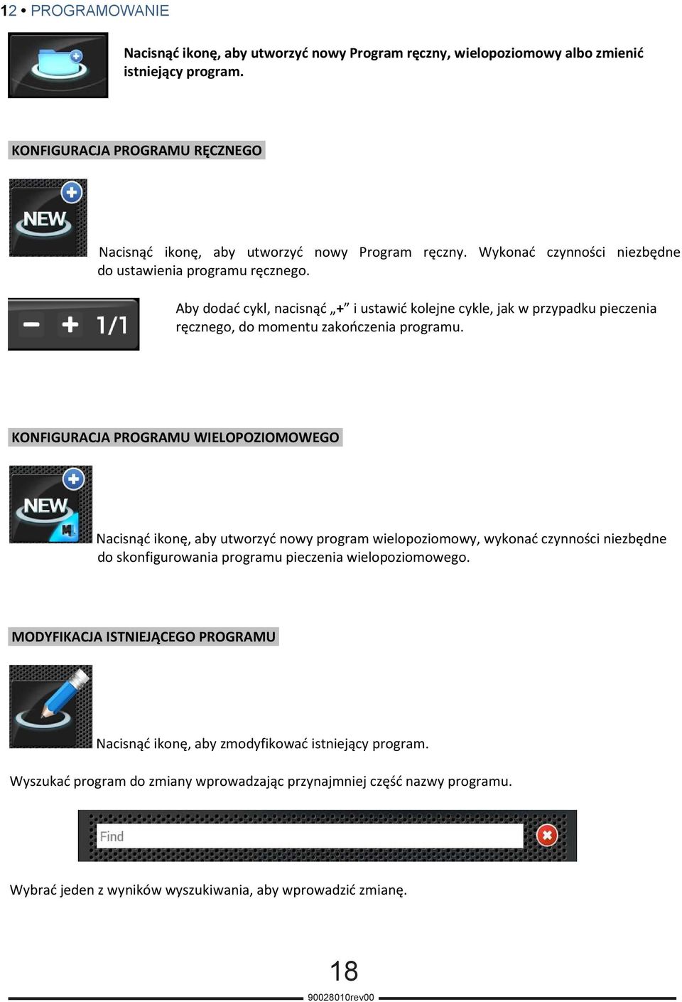 KONFIGURACJA PROGRAMU WIELOPOZIOMOWEGO Nacisnąć ikonę, aby utworzyć nowy program wielopoziomowy, wykonać czynności niezbędne do skonfigurowania programu pieczenia wielopoziomowego.