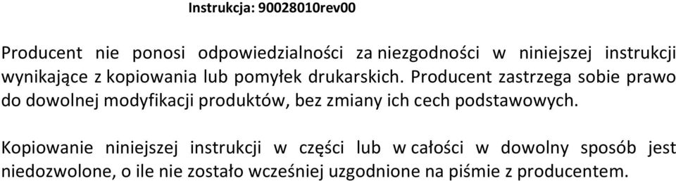 Producent zastrzega sobie prawo do dowolnej modyfikacji produktów, bez zmiany ich cech