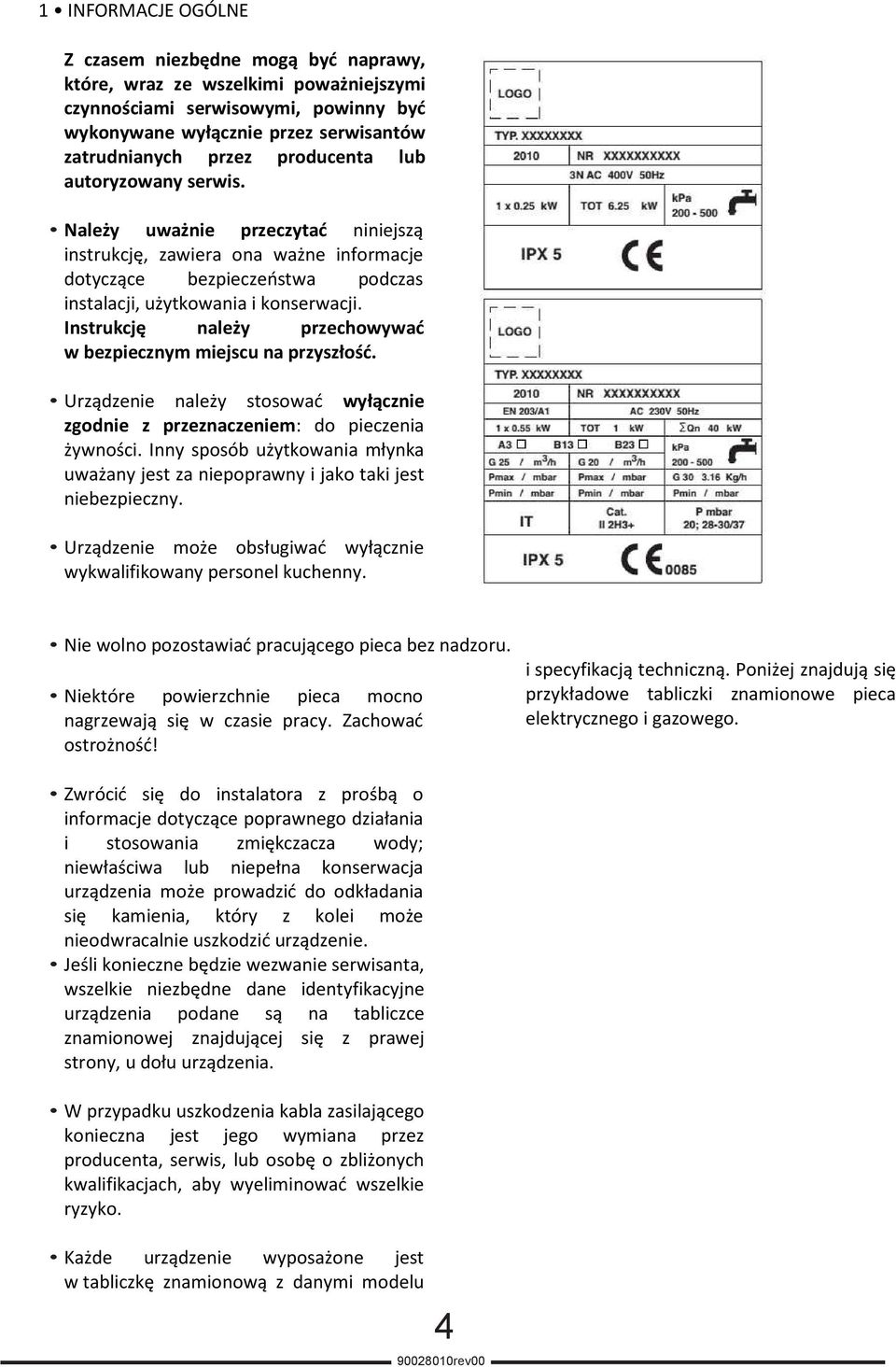 Instrukcję należy przechowywać w bezpiecznym miejscu na przyszłość. Urządzenie należy stosować wyłącznie zgodnie z przeznaczeniem: do pieczenia żywności.
