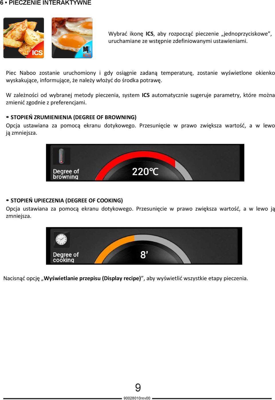 W zależności od wybranej metody pieczenia, system ICS automatycznie sugeruje parametry, które można zmienić zgodnie z preferencjami.