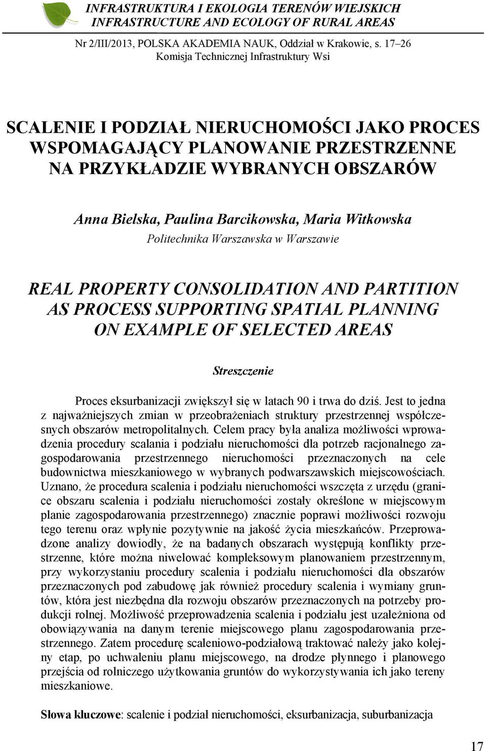 Maria Witkowska Politechnika Warszawska w Warszawie REAL PROPERTY CONSOLIDATION AND PARTITION AS PROCESS SUPPORTING SPATIAL PLANNING ON EXAMPLE OF SELECTED AREAS Streszczenie Proces eksurbanizacji