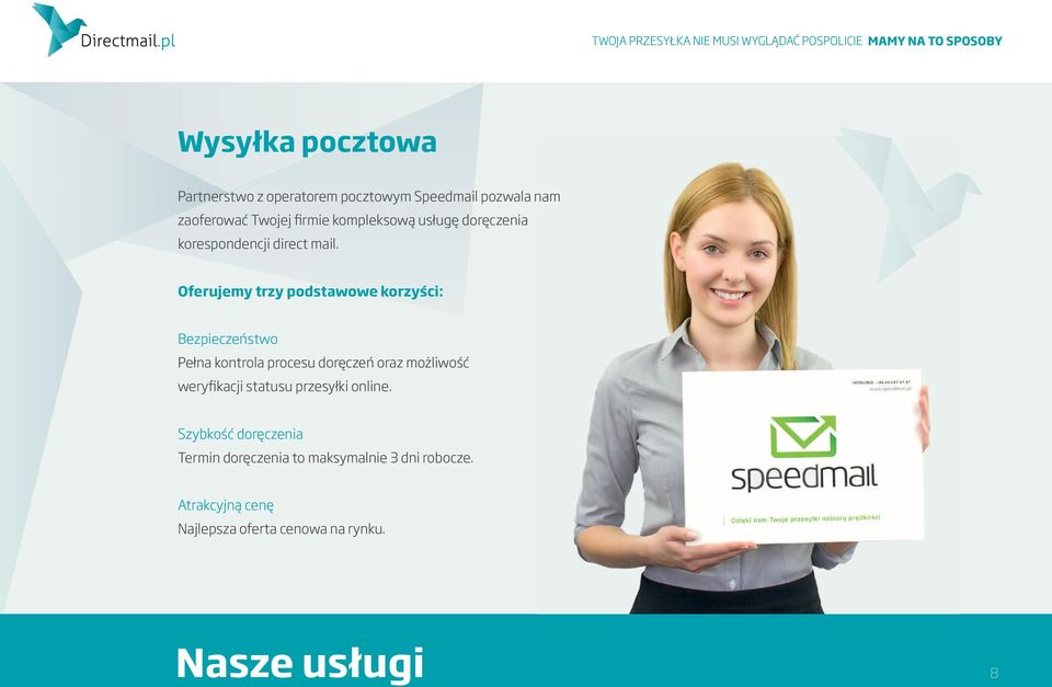 Oferujemy trzy podstawowe korzyści: Bezpieczeństwo Pełna kontrola procesu doręczeń oraz możliwość