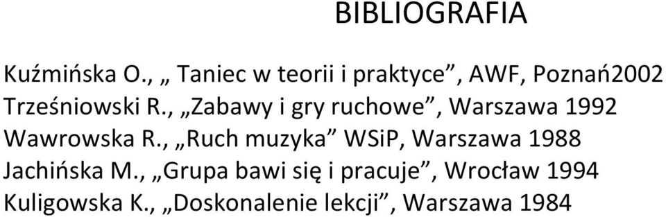 , Zabawy i gry ruchowe, Warszawa 1992 Wawrowska R.