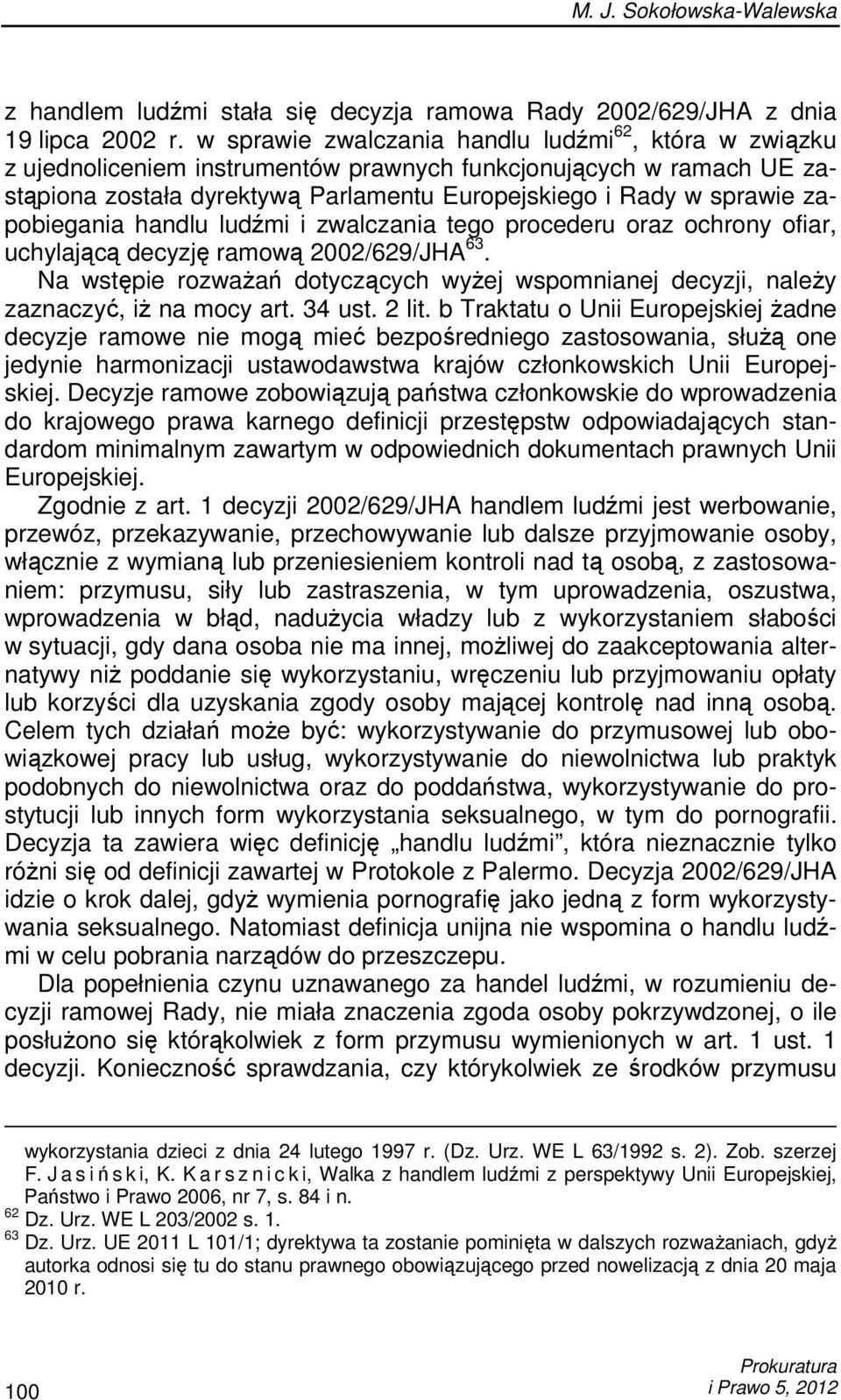 zapobiegania handlu ludźmi i zwalczania tego procederu oraz ochrony ofiar, uchylającą decyzję ramową 2002/629/JHA 63.
