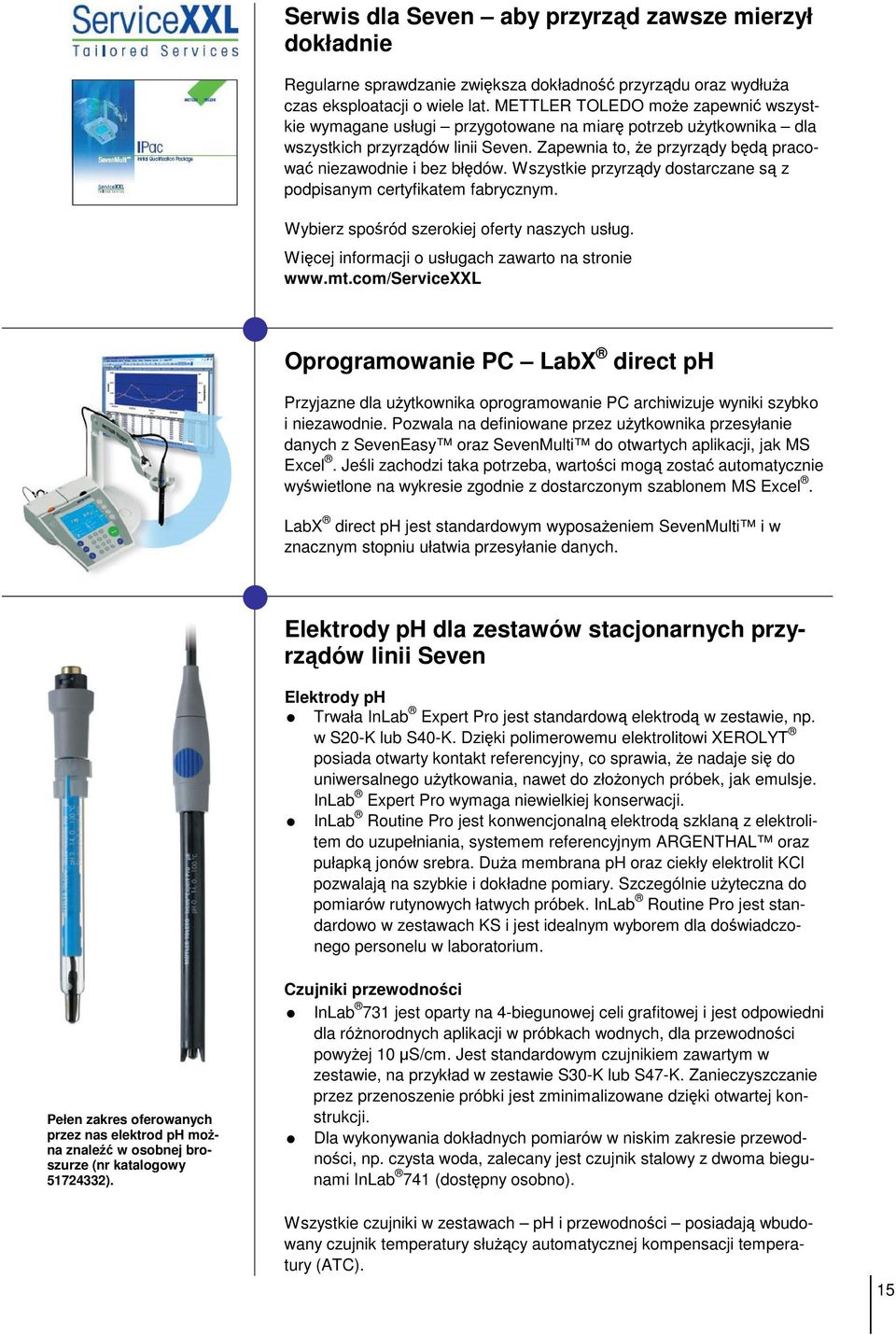 Wszystkie przyrzdy dostarczane s z podpisanym certyfikatem fabrycznym. Wybierz sporód szerokiej oferty naszych usług. Wicej informacji o usługach zawarto na stronie www.mt.