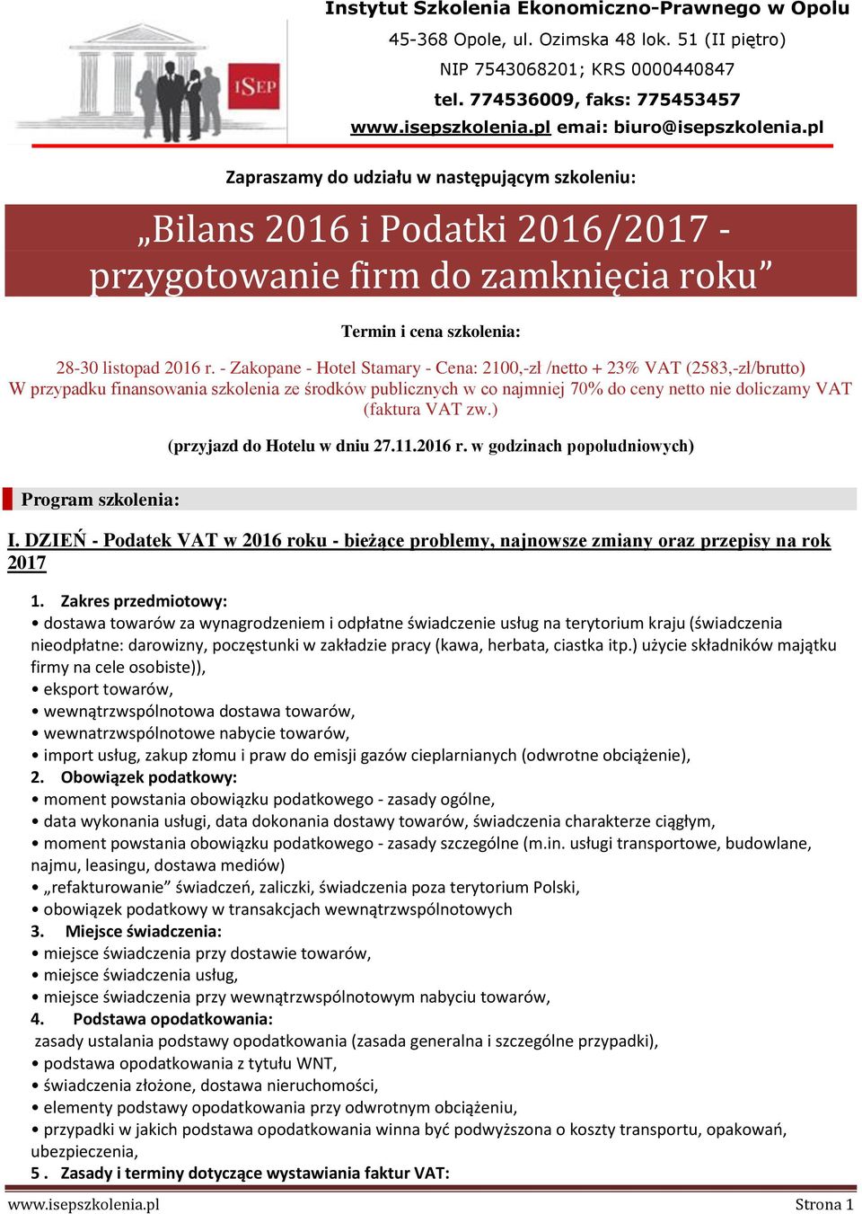 774536009, faks: 775453457 www.isepszkolenia.pl emai: biuro@isepszkolenia.pl 28-30 listopad 2016 r.