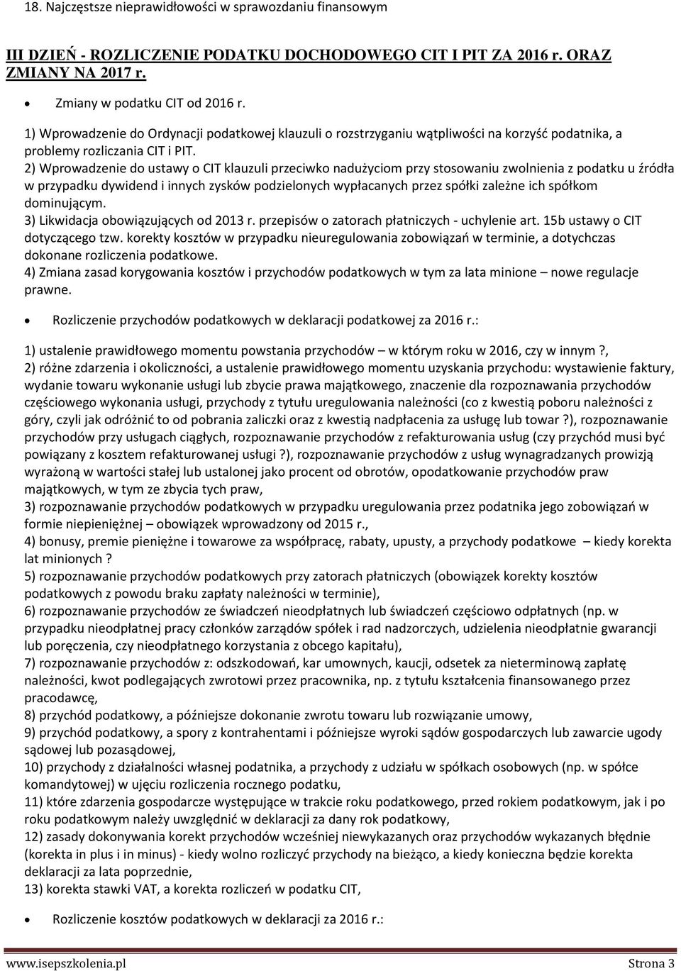 2) Wprowadzenie do ustawy o CIT klauzuli przeciwko nadużyciom przy stosowaniu zwolnienia z podatku u źródła w przypadku dywidend i innych zysków podzielonych wypłacanych przez spółki zależne ich