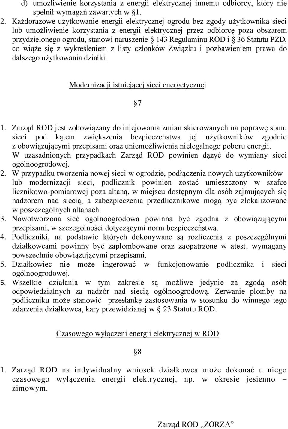 naruszenie 143 Regulaminu ROD i 36 Statutu PZD, co wiąże się z wykreśleniem z listy członków Związku i pozbawieniem prawa do dalszego użytkowania działki.