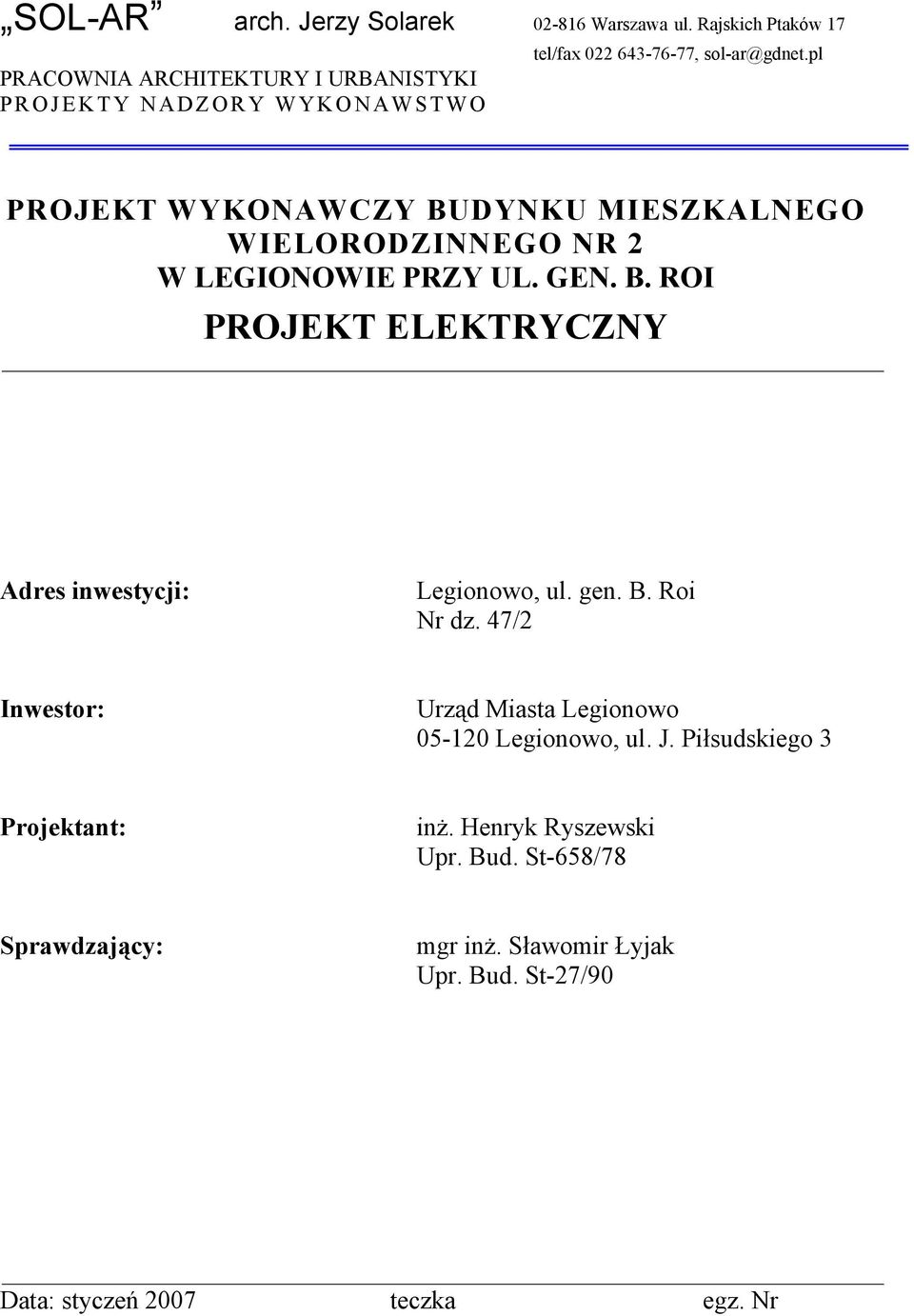 pl PROJEKT WYKONAWCZY BUDYNKU MIESZKALNEGO WIELORODZINNEGO NR W LEGIONOWIE PRZY UL. GEN. B. ROI PROJEKT ELEKTRYCZNY Adres inwestycji: Legionowo, ul.