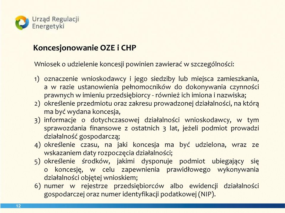 o dotychczasowej działalności wnioskodawcy, w tym sprawozdania finansowe z ostatnich 3 lat, jeżeli podmiot prowadzi działalność gospodarczą; 4) określenie czasu, na jaki koncesja ma być udzielona,