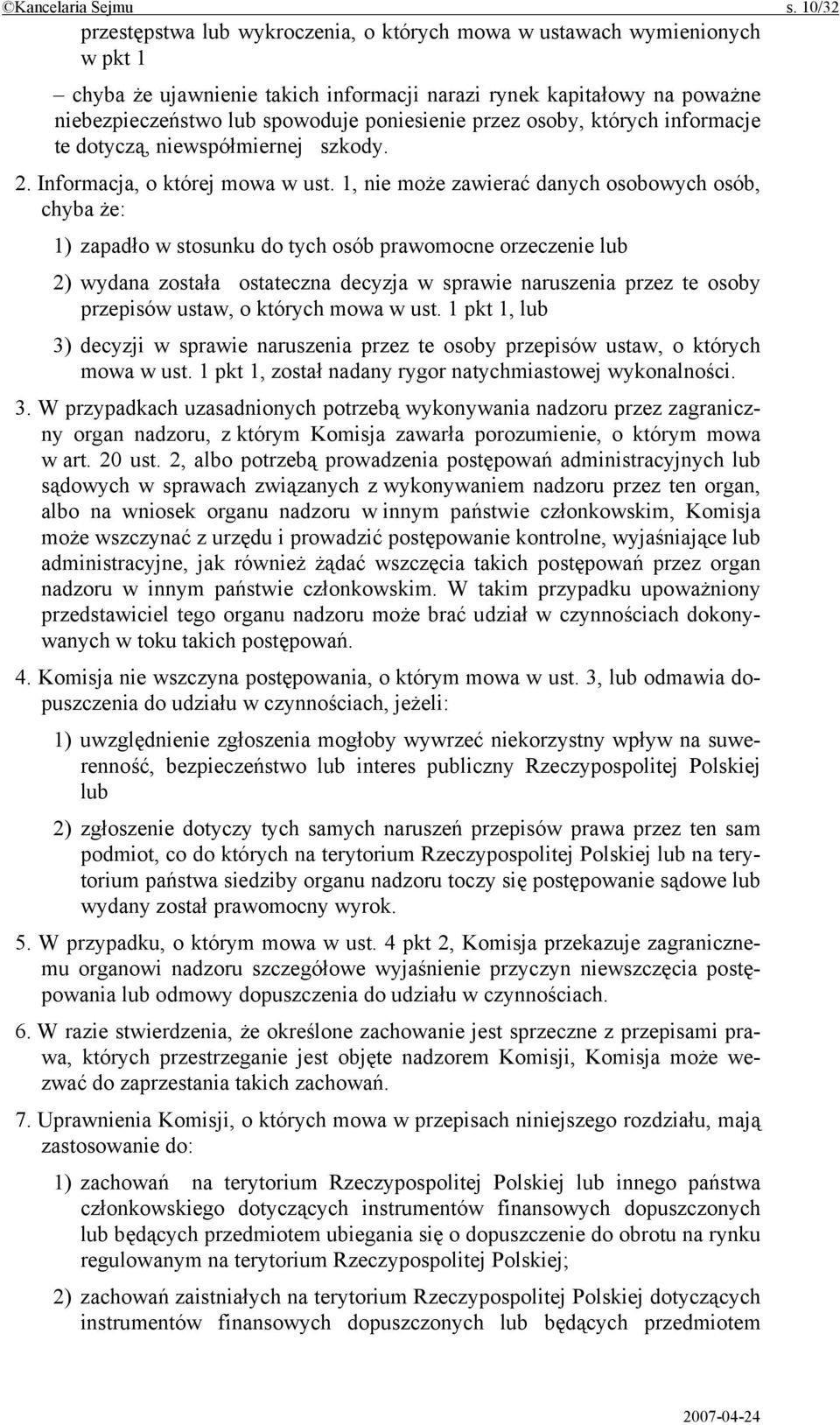 przez osoby, których informacje te dotyczą, niewspółmiernej szkody. 2. Informacja, o której mowa w ust.