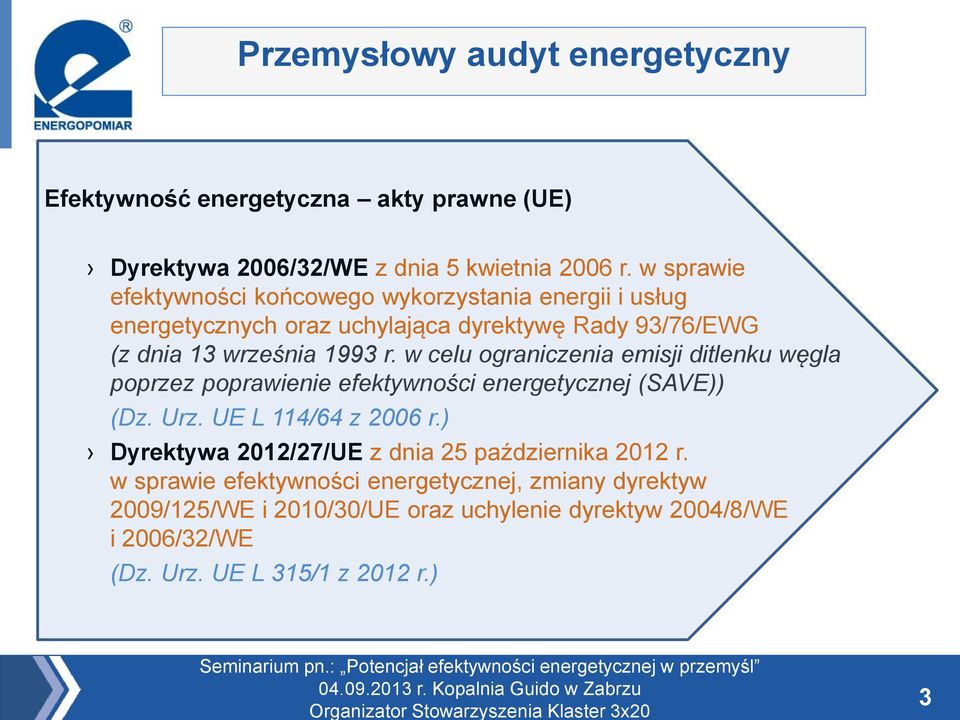 r. w celu ograniczenia emisji ditlenku węgla poprzez poprawienie efektywności energetycznej (SAVE)) (Dz. Urz. UE L 114/64 z 2006 r.