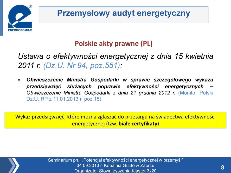 energetycznych Obwieszczenie Ministra Gospodarki z dnia 21 grudnia 2012 r. (Monitor Polski Dz.U. RP z 11.01.2013 r.