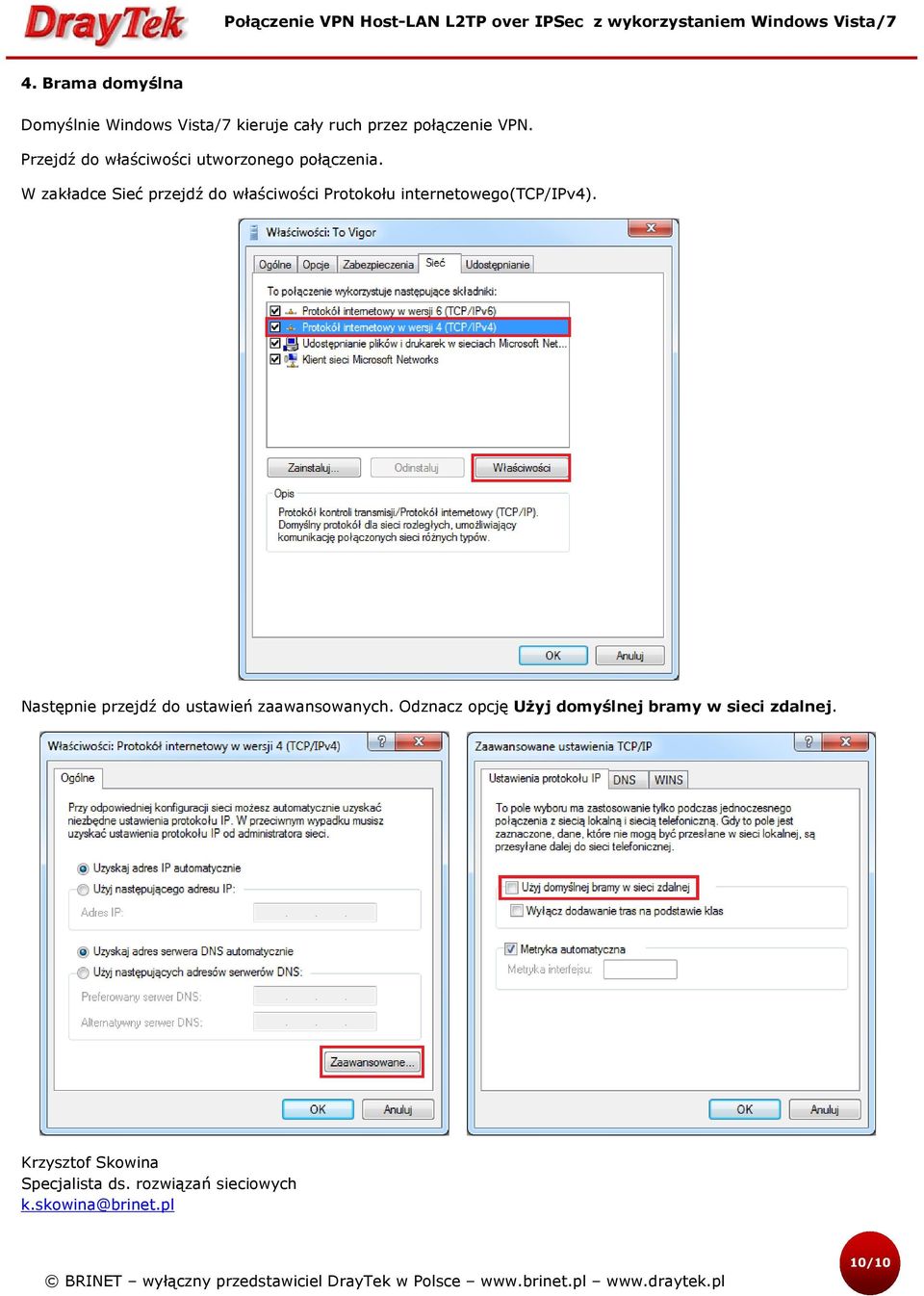 W zakładce Sieć przejdź do właściwości Protokołu internetowego(tcp/ipv4).