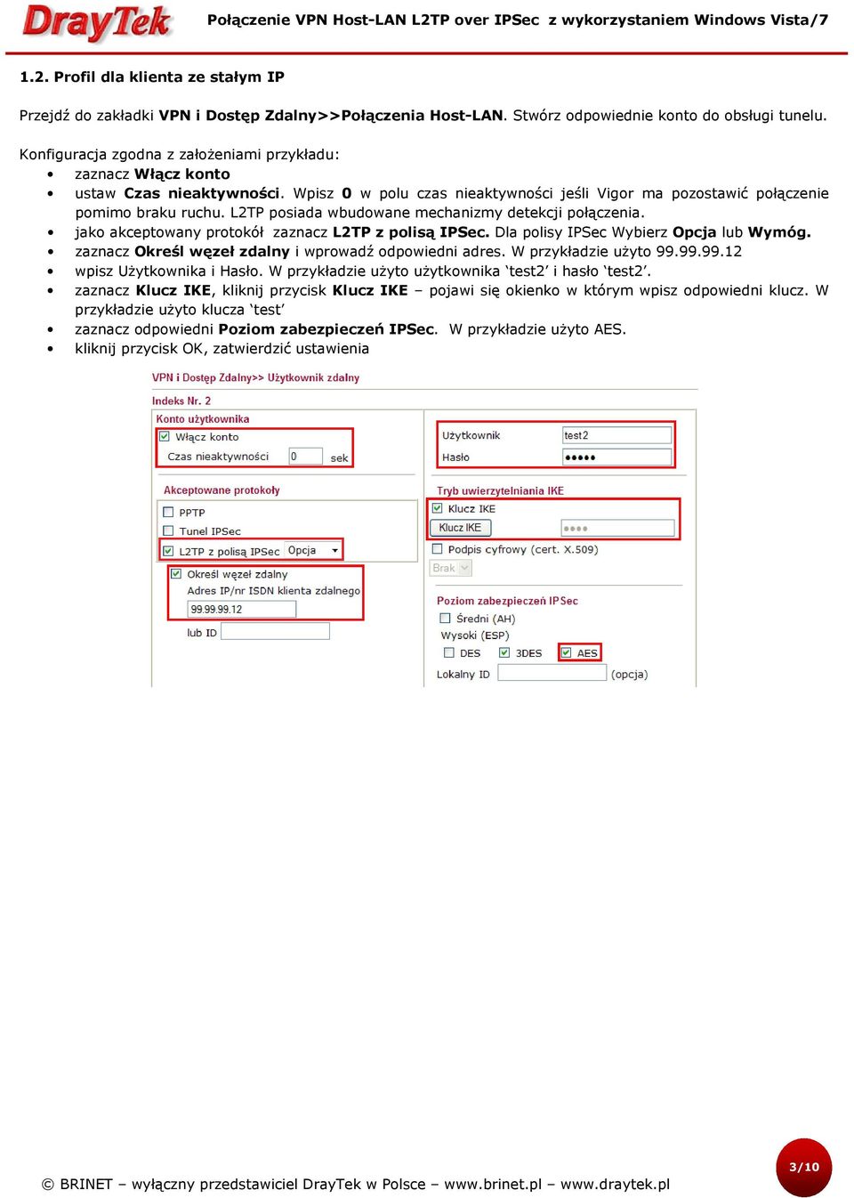 L2TP posiada wbudowane mechanizmy detekcji połączenia. jako akceptowany protokół zaznacz L2TP z polisą IPSec. Dla polisy IPSec Wybierz Opcja lub Wymóg.