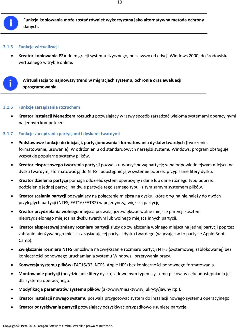 6 Funkcje zarządzania rozruchem Kreator instalacji Menedżera rozruchu pozwalający w łatwy sposób zarządzać wieloma systemami operacyjnymi na jednym komputerze. 3.1.