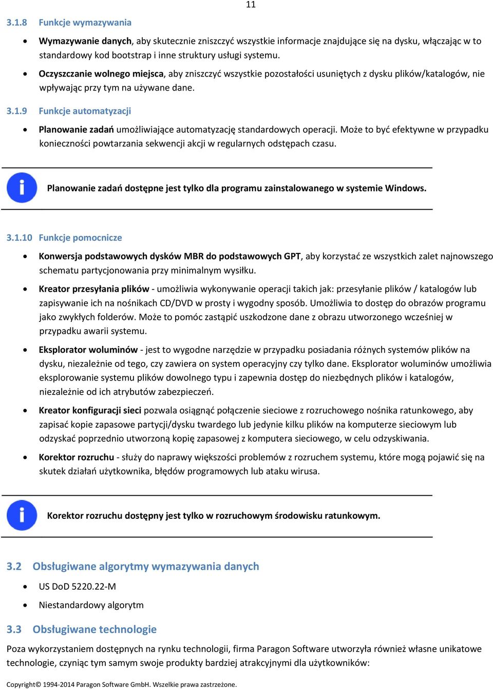 9 Funkcje automatyzacji Planowanie zadań umożliwiające automatyzację standardowych operacji. Może to być efektywne w przypadku konieczności powtarzania sekwencji akcji w regularnych odstępach czasu.