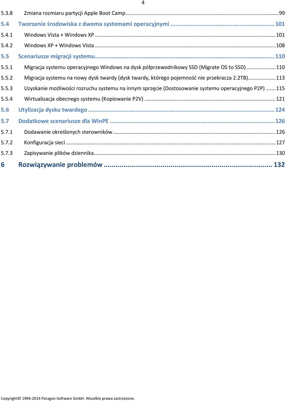 2TB)...113 5.5.3 Uzyskanie możliwości rozruchu systemu na innym sprzęcie (Dostosowanie systemu operacyjnego P2P)...115 5.5.4 Wirtualizacja obecnego systemu (Kopiowanie P2V)...121 5.