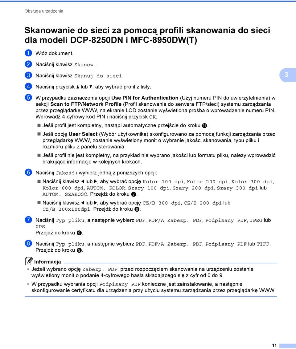 e W przypadku zaznaczenia opcji Use PIN for Authentication (Użyj numeru PIN do uwierzytelnienia) w sekcji Scan to FTP/Network Profile (Profil skanowania do serwera FTP/sieci) systemu zarządzania