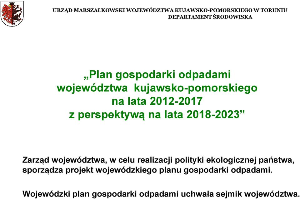 2018-2023 Zarząd województwa, w celu realizacji polityki ekologicznej państwa, sporządza projekt