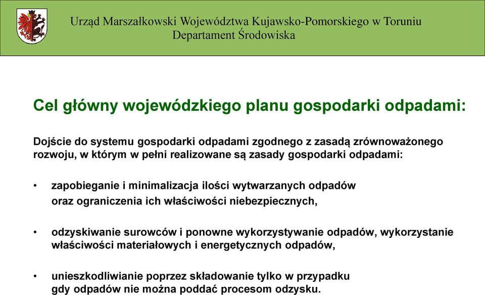 minimalizacja ilości wytwarzanych odpadów oraz ograniczenia ich właściwości niebezpiecznych, odzyskiwanie surowców i ponowne wykorzystywanie odpadów,