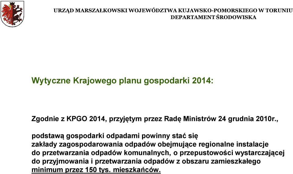 , podstawą gospodarki odpadami powinny stać się zakłady zagospodarowania odpadów obejmujące regionalne instalacje do