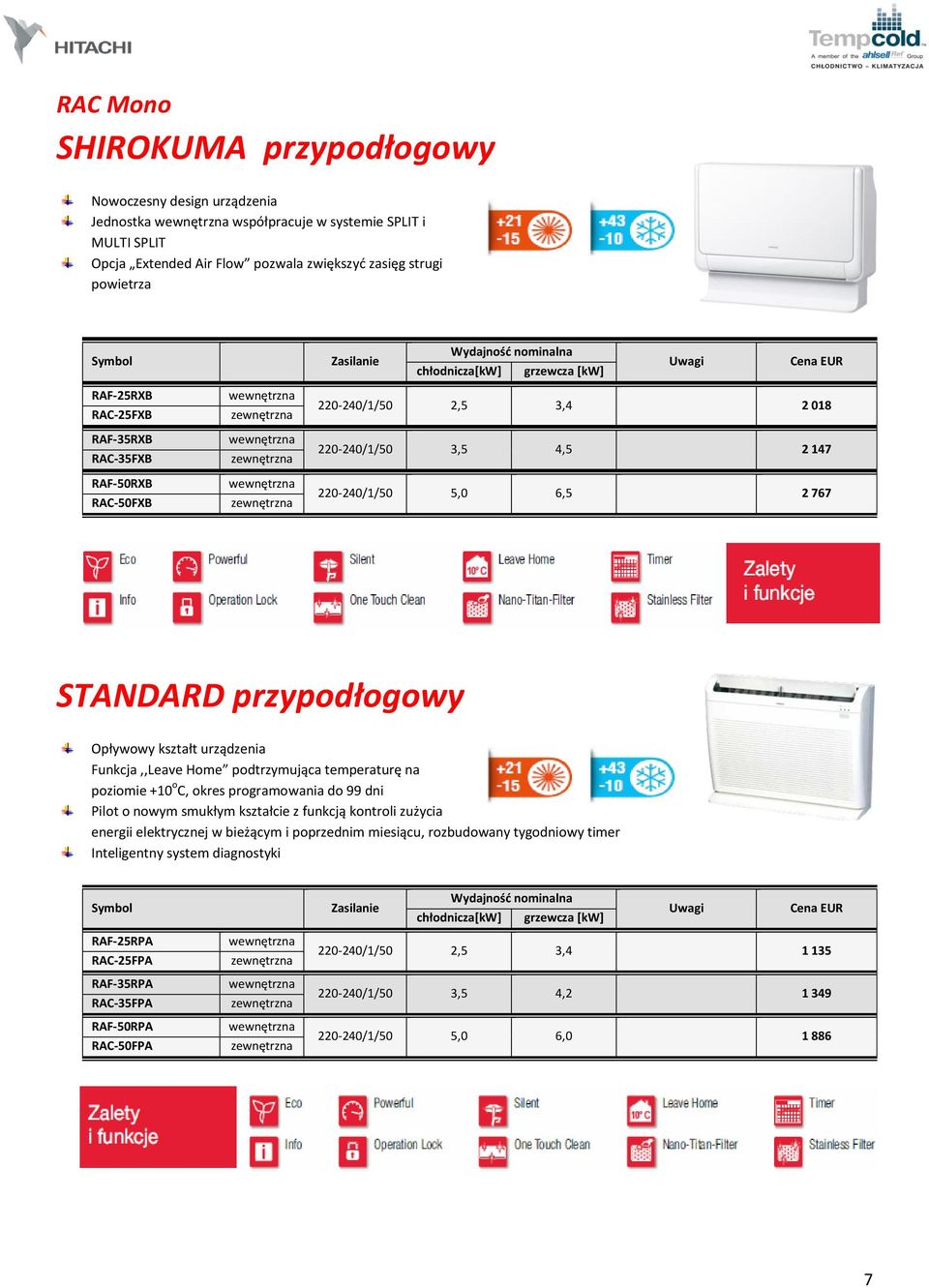 Home podtrzymująca temperaturę na poziomie +10 o C, okres programowania do 99 dni Pilot o nowym smukłym kształcie z funkcją kontroli zużycia energii elektrycznej w bieżącym i poprzednim miesiącu,