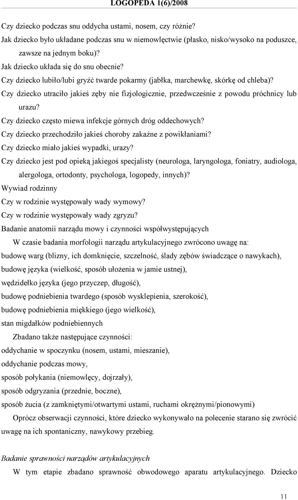 Czy dziecko utraciło jakieś zęby nie fizjologicznie, przedwcześnie z powodu próchnicy lub urazu? Czy dziecko często miewa infekcje górnych dróg oddechowych?