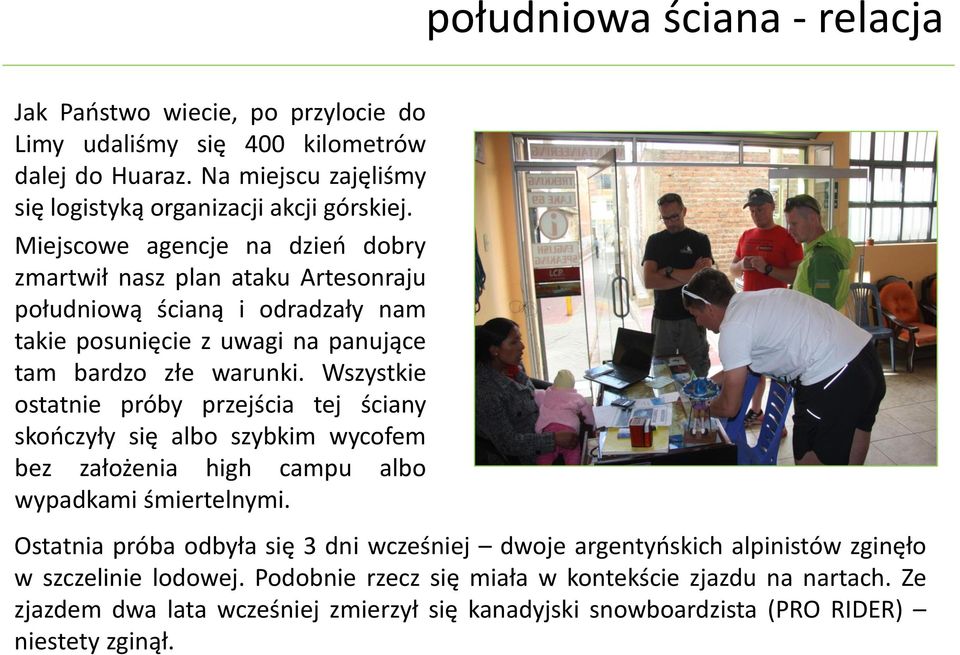Wszystkie ostatnie próby przejścia tej ściany skończyły się albo szybkim wycofem bez założenia high campu albo wypadkami śmiertelnymi.