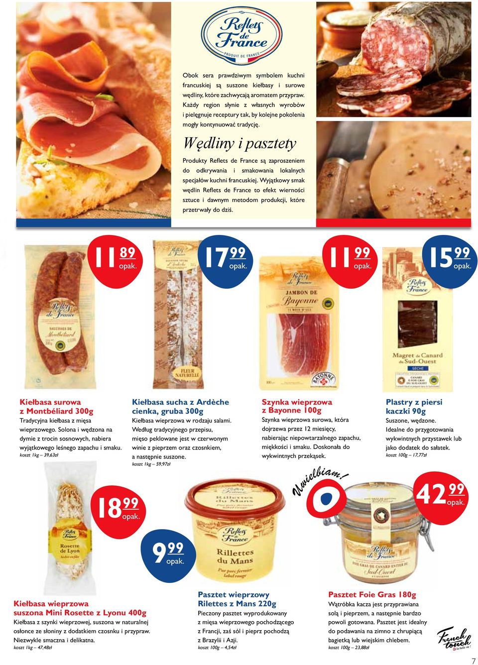 Wędliny i pasztety Produkty Reflets de France są zaproszeniem do odkrywania i smakowania lokalnych specjałów kuchni francuskiej.