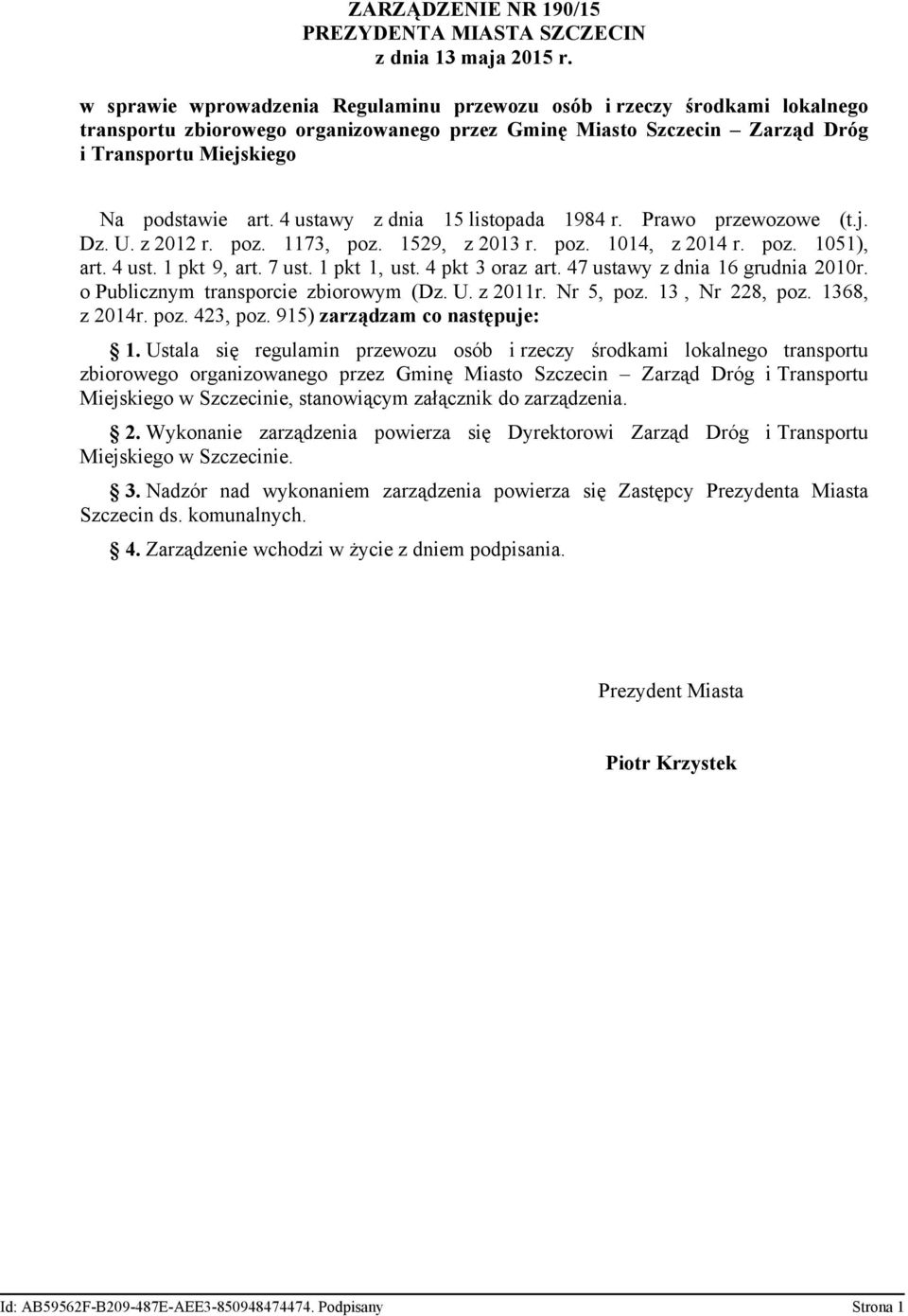 4 ustawy z dnia 15 listopada 1984 r. Prawo przewozowe (t.j. Dz. U. z 2012 r. poz. 1173, poz. 1529, z 2013 r. poz. 1014, z 2014 r. poz. 1051), art. 4 ust. 1 pkt 9, art. 7 ust. 1 pkt 1, ust.