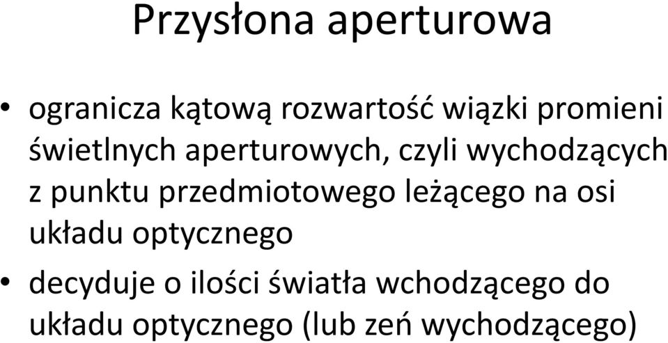 przedmiotowego leżącego na osi układu optycznego decyduje o