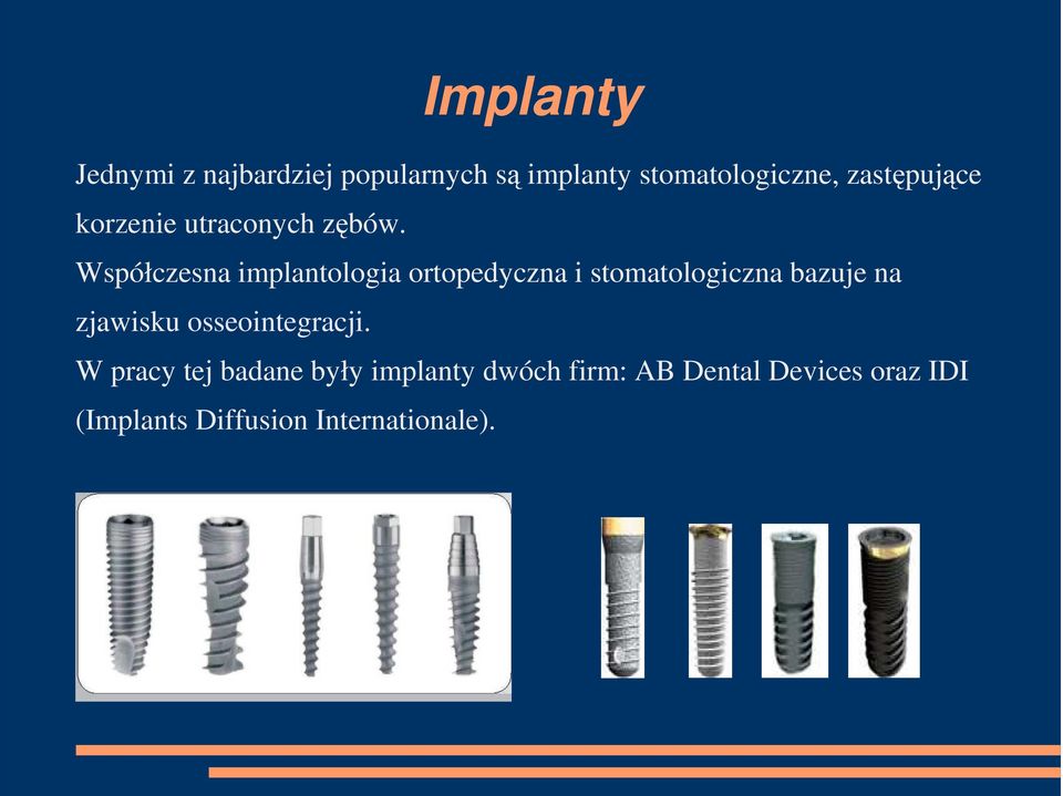 Współczesna implantologia ortopedyczna i stomatologiczna bazuje na zjawisku