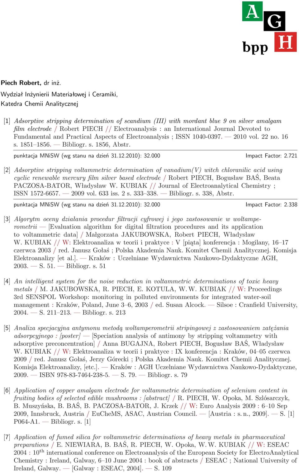 Electroanalysis : an International Journal Devoted to Fundamental and Practical Aspects of Electroanalysis ; ISSN 1040-0397. 2010 vol. 22 no. 16 s. 1851 1856. Bibliogr. s. 1856, Abstr.