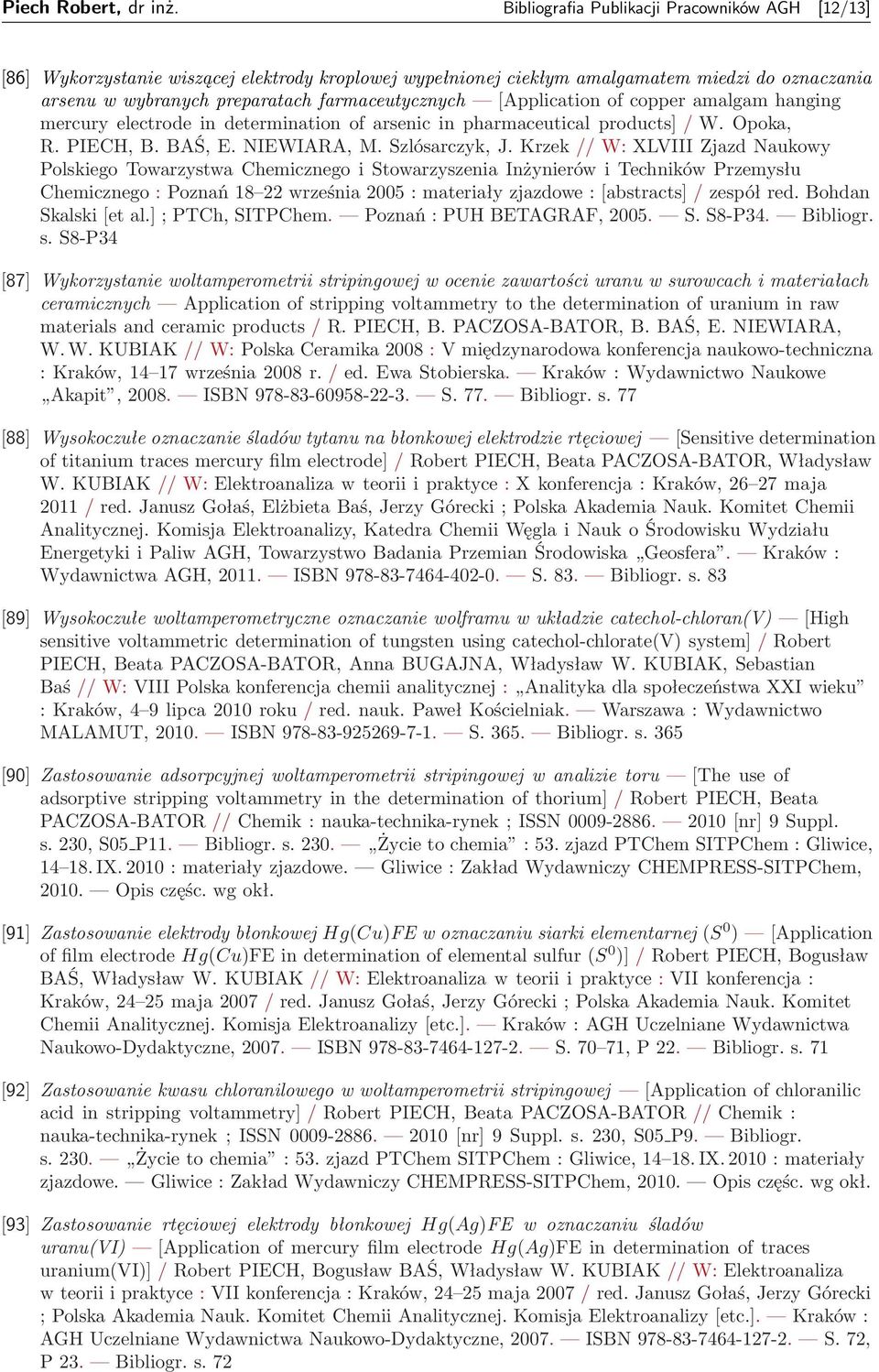 [Application of copper amalgam hanging mercury electrode in determination of arsenic in pharmaceutical products] / W. Opoka, R. PIECH, B. BAŚ, E. NIEWIARA, M. Szlósarczyk, J.