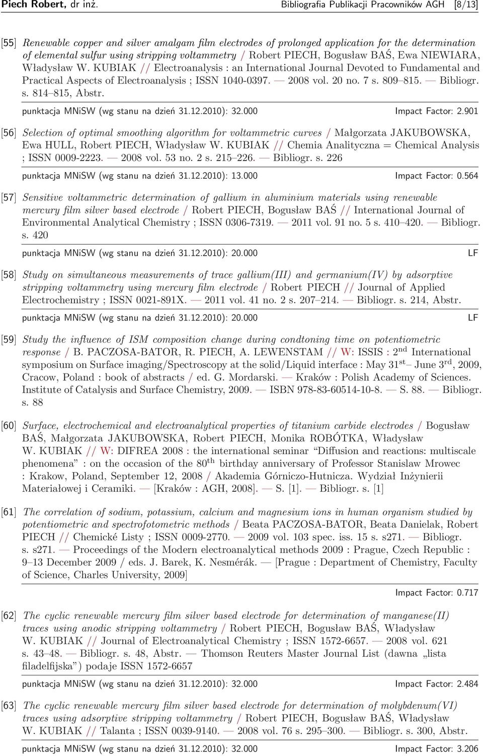 / Robert PIECH, Bogusław BAŚ, Ewa NIEWIARA, Władysław W. KUBIAK // Electroanalysis : an International Journal Devoted to Fundamental and Practical Aspects of Electroanalysis ; ISSN 1040-0397.