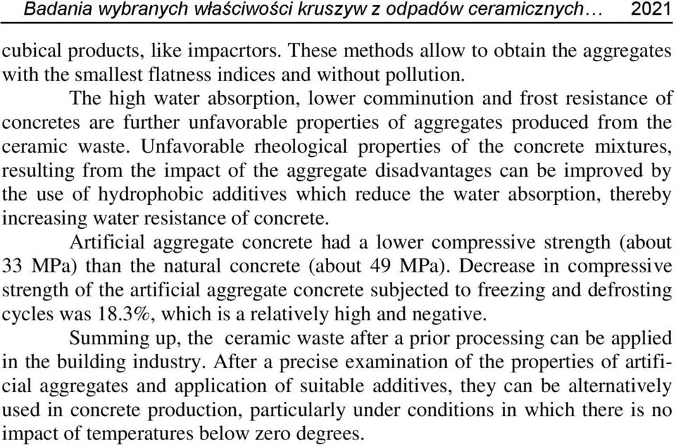 The high water absorption, lower comminution and frost resistance of concretes are further unfavorable properties of aggregates produced from the ceramic waste.