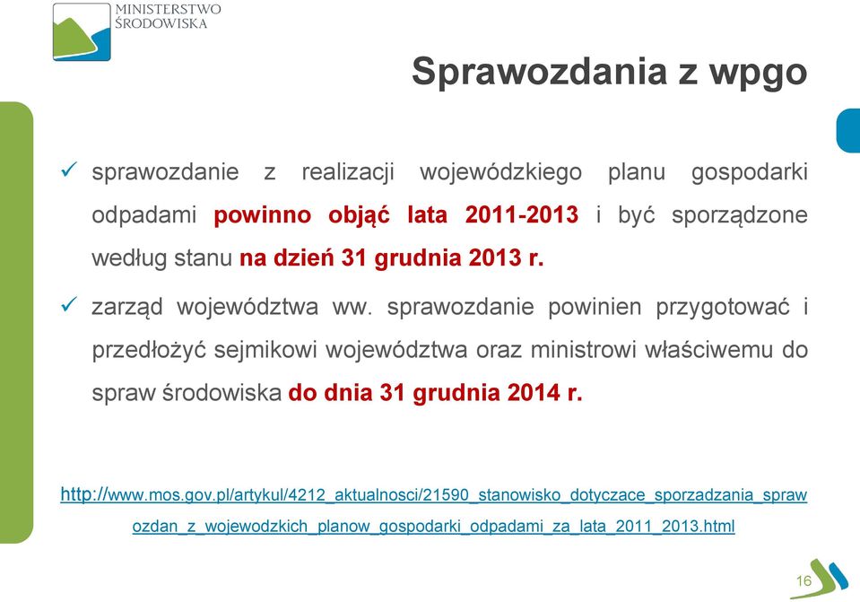 sprawozdanie powinien przygotować i przedłożyć sejmikowi województwa oraz ministrowi właściwemu do spraw środowiska do dnia 31