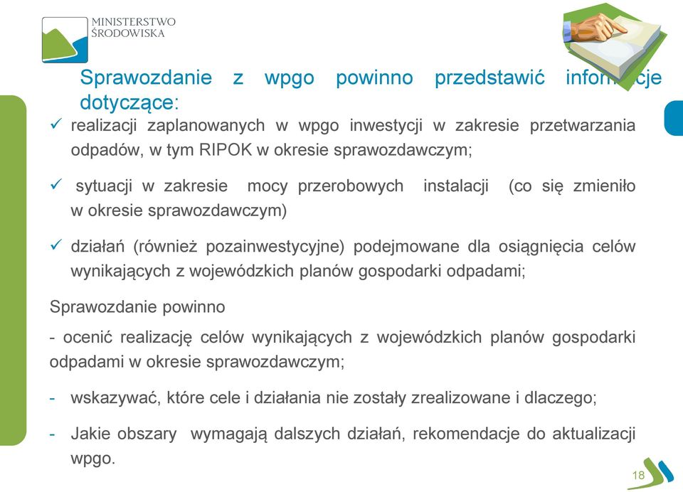 osiągnięcia celów wynikających z wojewódzkich planów gospodarki odpadami; Sprawozdanie powinno - ocenić realizację celów wynikających z wojewódzkich planów gospodarki