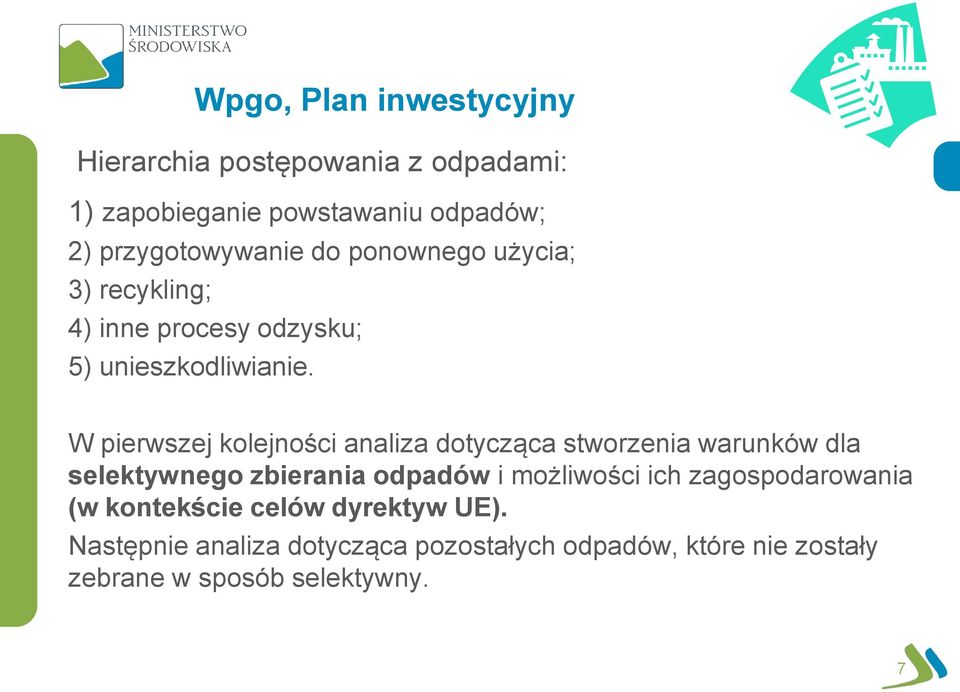 W pierwszej kolejności analiza dotycząca stworzenia warunków dla selektywnego zbierania odpadów i możliwości ich