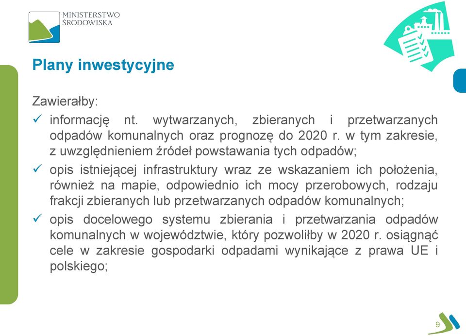 mapie, odpowiednio ich mocy przerobowych, rodzaju frakcji zbieranych lub przetwarzanych odpadów komunalnych; opis docelowego systemu zbierania i