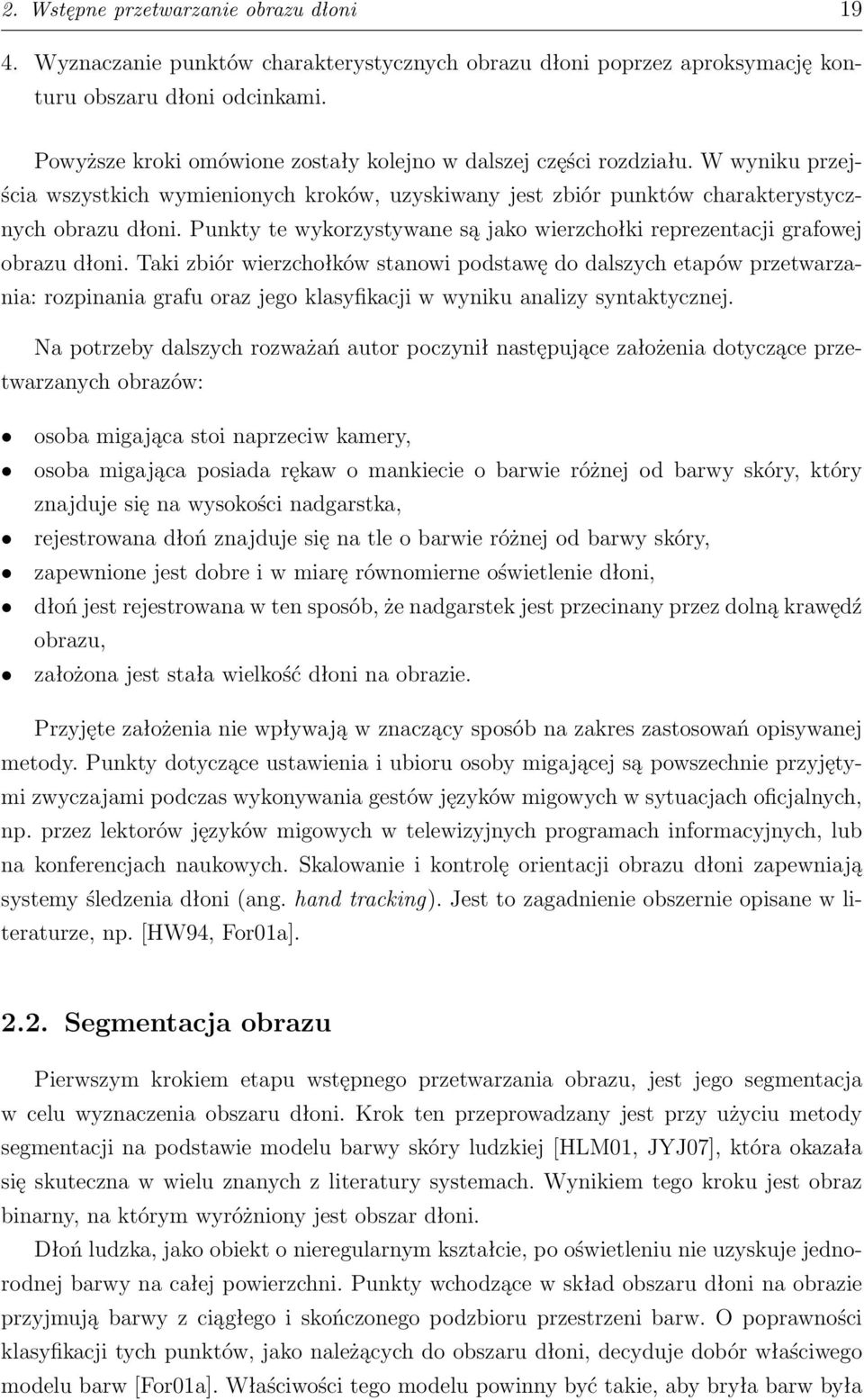 Punkty te wykorzystywane są jako wierzchołki reprezentacji grafowej obrazu dłoni.